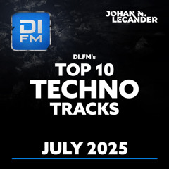 DI.FM's Top 10 Techno Tracks July 2025