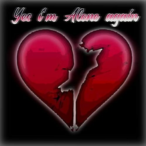 and once again l'm alone but this time l'm alone forever and heartbroken again💔