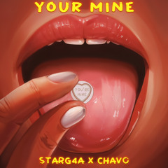 STAR G4A X CHAVO - YOU’RE MINE