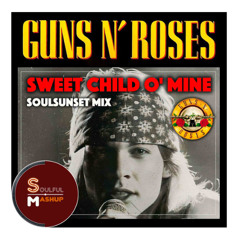 Guns N' Roses-Sweet Child O' Mine (SoulSunset Mashup)