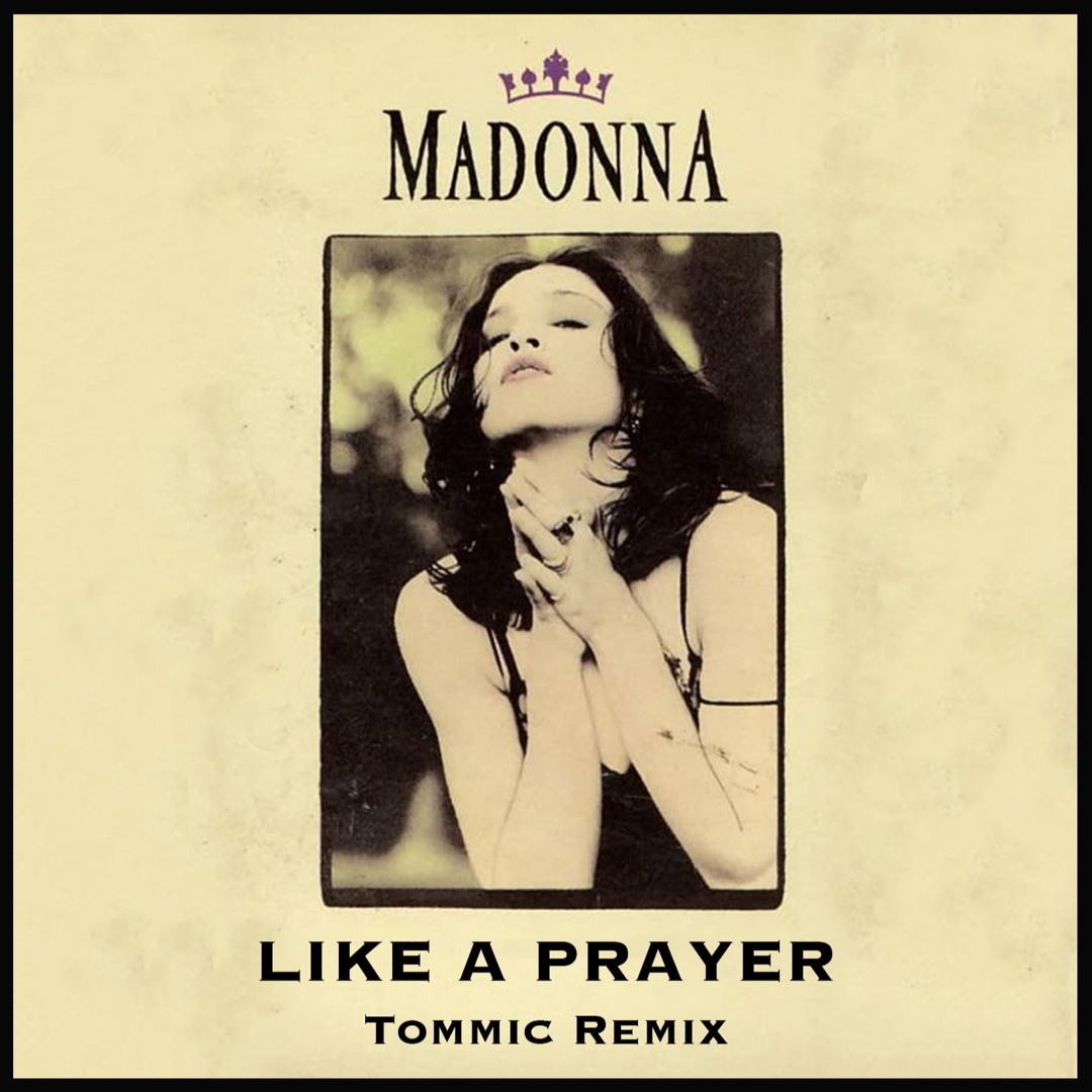 Stream Madonna - Like A Prayer (Tommic Remix) by Tommic | Listen