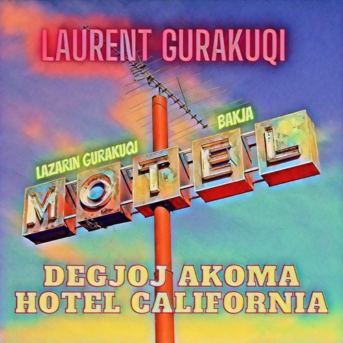 Stream "Dëgjoj Akoma _ Hotel California" Laurent Gurakuqi & Band by Lenti  Gurakuqi | Listen online for free on SoundCloud