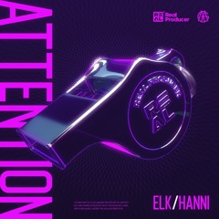Elk & Hanni  -  Attention (Original Mix)