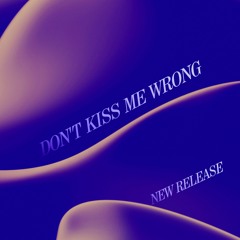 DON'T KISS ME WRONG