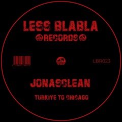 PREMIERE: Jonasclean - Turkiye To Chicago [Less Blabla Records]