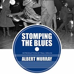 [ACCESS] KINDLE PDF EBOOK EPUB Stomping the Blues by  Albert Murray &  Paul Devlin ☑️