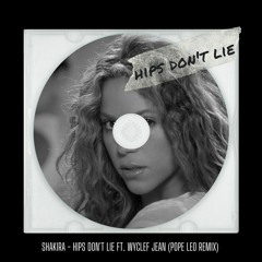 Shakira - Hips Don't Lie Ft. Wyclef Jean (Pope Leo Remix)