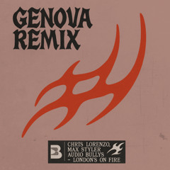 Chris Lorenzo, Max Styler, Audio Bullys - London's On Fire (GENOVA Remix)