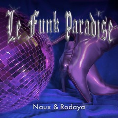 PREMIERE: Naux & Rodaya - Le Funk Paradise (Original Mix)