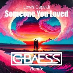 Lewis Capaldi - Someone You Loved (G-Baess Remix)