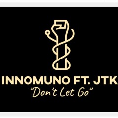 Don't Let Go (ft. JosiahTheKing)(Prod by Innocent)