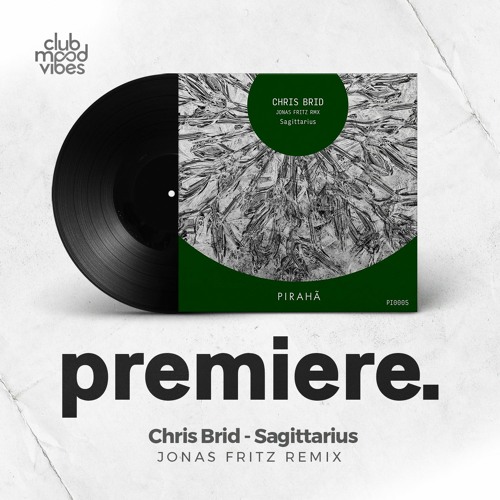 PREMIERE: Chris Brid ─ Sagittarius (Jonas Fritz Remix) [Pirahã]