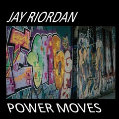 Jay Riordan - Power Moves EP  Preview