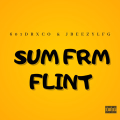 SUM FRM FLINT (feat. Jbeezy.LFG)