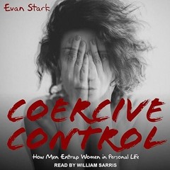 Free read✔ Coercive Control: How Men Entrap Women in Personal Life