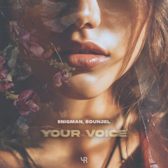 ENIGMAN, Bounjel - Your Voice