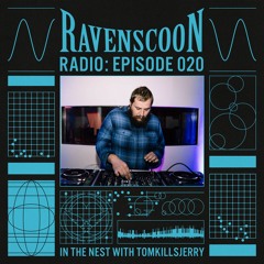 In The Nest With TomkillsJerry On Ravenscoon Radio EP: 020