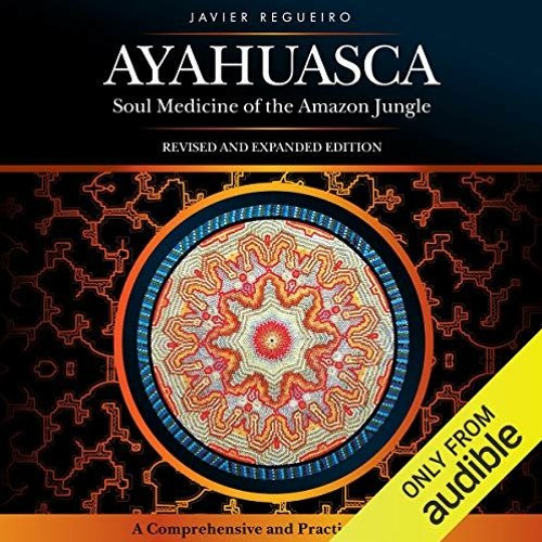 Get PDF Ayahuasca: Soul Medicine of the Amazon Jungle by  Javier Regueiro,Javier Regueiro,Lifestyle