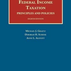 VIEW EPUB KINDLE PDF EBOOK Federal Income Taxation, Principles and Policies (University Casebook Ser
