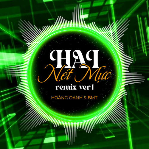 Hai Nét Mực (Remix) [Version 1]