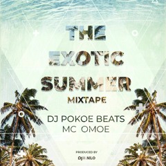 THE EXOTIC SUMMER MIXTAPE | DJ Pokoe Beats & MC OMOE