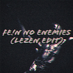 FE!N NO ENEMIES (LEZEN EDIT) [Preview] (pitched for SC)