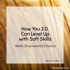 How You 2.0 Can Level Up With Soft Skills