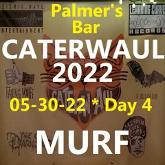 MURF recorded live @ Palmer's Bar on 05-30-22