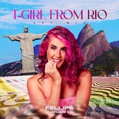 T-GIRL FROM RIO Set Mix - DJ FELLIPA BARBATO