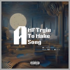 A MF TRYIN TO MAKE A SONG *VK's Bday Song By Hershes