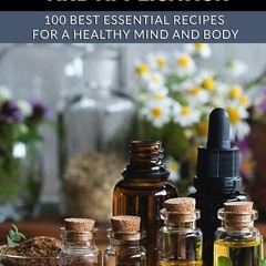 READ Essential Oil Recipes and Application: 100 best essential recipes for A Hea