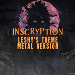 INSCRYPTION - Leshy's theme | Metal version