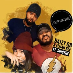 Chitty Bang Bang - Daizy G.B. & Elijah Bee Ft. Sincere