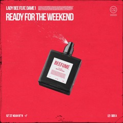 Lady Bee feat. Dame1 - Ready For The Weekend