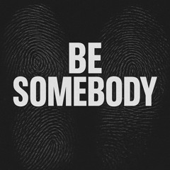 Be Somebody(Original Mix)