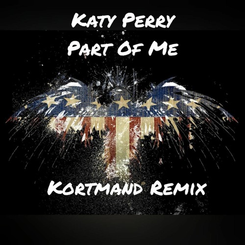 Katy Perry - Part Of Me (Kortmand Remix)