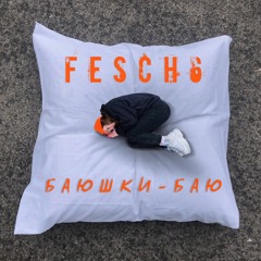 Fesch6 - Баюшки баю