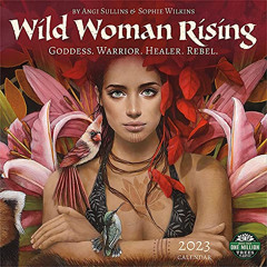 [View] KINDLE 📘 Wild Woman Rising 2023 Wall Calendar: Goddess. Warrior. Healer. Rebe