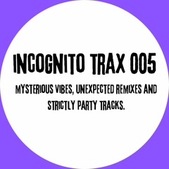 Incognito Trax 005 ~ Macchianera, BB, LV [ snippets]