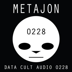 Data Cult Audio 0228 - Metajon