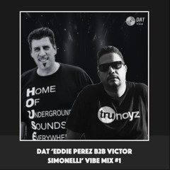 Dat 'Eddie Perez b2b Victor Simonelli' Vibe Mix #1 [Vinyl Only]
