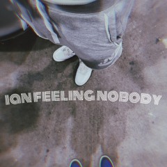 I Aint Feelin Nobody (feat. Jferm)