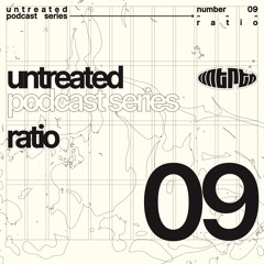 untreated: podcast no09 | Ratio