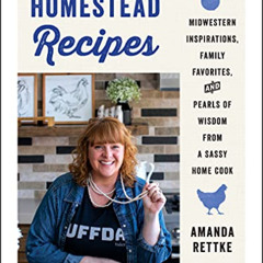 [Download] EBOOK 📒 Homestead Recipes: Midwestern Inspirations, Family Favorites, and