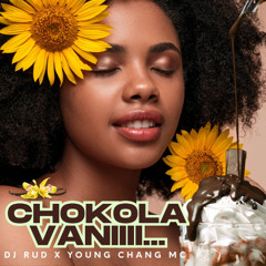 Dj Rud x Young Chang Mc - Chokola Vani - Mashup