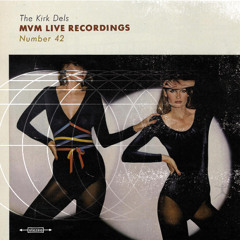 The Kirk Dels MVM Live Recordings #42