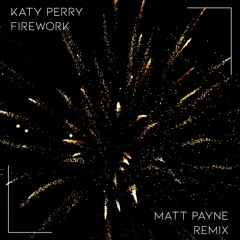 Katy Perry - Firework (Matt Payne Remix)