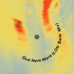 Que Nem Maré (LON 'Baile' Mix)