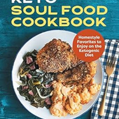 [FREE] KINDLE 📩 Keto Soul Food Cookbook: Homestyle Favorites to Enjoy on the Ketogen