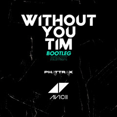 Without You - Avicii (Phattrax Bootleg) FREE DOWNLOAD!